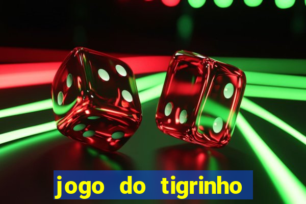 jogo do tigrinho bonus sem deposito